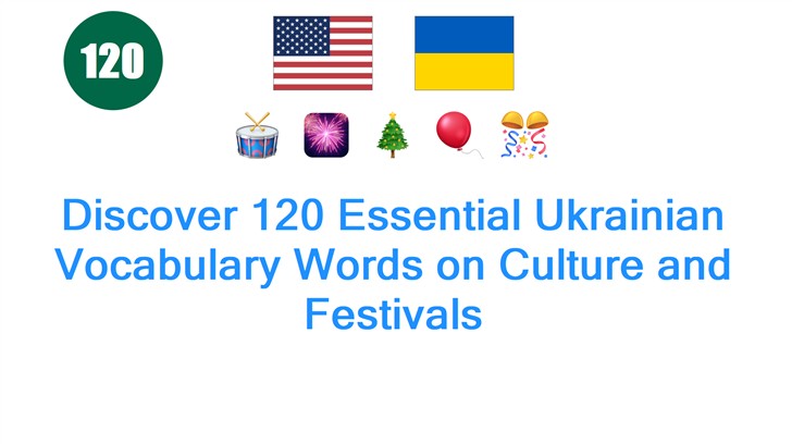 Discover 120 Essential Ukrainian Vocabulary Words on Culture and Festivals